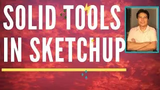 How To Use Solid Tools In Sketchup (2020)