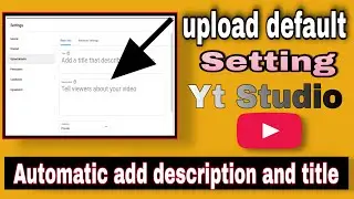 Youtube Upload Default Settings | Upload Default 2022| Description And Title Upload Default