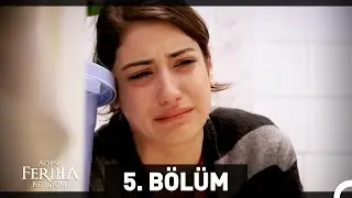 Adını Feriha Koydum 5. Bölüm HD