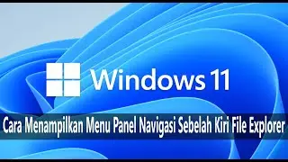 Cara Menampilkan Menu Panel Navigasi Sebelah Kiri File Explorer Hilang di Windows 11