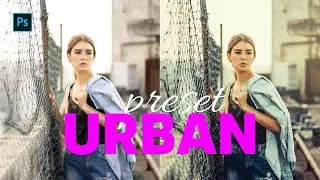 [URBAN] Photo effect in photoshop cc 2020 - Preset included