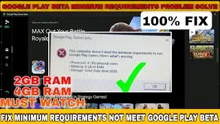 Minimum Requirements Not Meet Google Play Beta PC Solution 