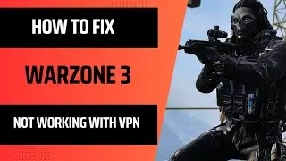 🌐 How To Fix Warzone 3 Not Working With VPN Step by Step | Seamless Gaming Guide 2024! 🎮🔧