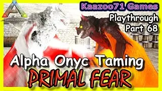 Alpha Onyc Taming Ark Primal Fear - Part 68💥