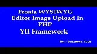 How To image Upload with Froala editor in YII framework || BY Unknown Tech