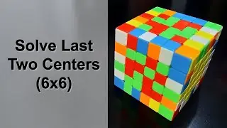 How to Solve Last Two Centers in a 6x6 Rubik’s Cube