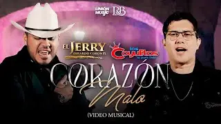 Gerardo Coronel El Jerry x Banda Los Coyulitos  - Corazón Malo [Video Oficial]