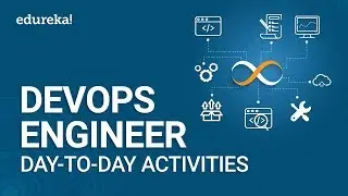 DevOps Engineer Day To Day Activities | DevOps Engineer Roles and Responsibilities | Edureka