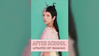 After School // Updated EP Ranking