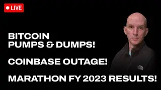 Bitcoin Pumps & Dumps! Coinbase Outage! Marathon FY 2023 Results!