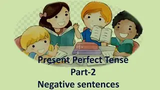 Present Perfect Tense-Part-2 Negative Senteces