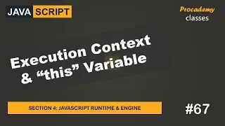 #67 Execution Context & this Variable | JavaScript Runtime & Engine | A Complete JavaScript Course