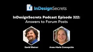 InDesignSecrets - Episode 322: Answers to Forum Posts