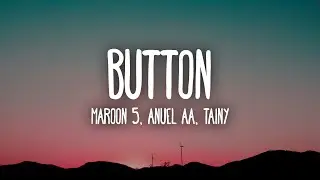 Maroon 5, Anuel AA, Tainy - Button (Letra/Lyrics)