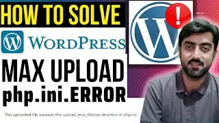 How to Solve Wordpress Error the uploaded file exceeds the upload_max_filesize directive in php.ini.