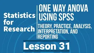 Statistics for Research - Lesson 31 - One Way ANOVA - Theory and Practice in SPSS (v29)