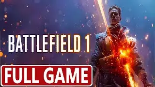 BATTLEFIELD 1 FULL GAME [XBOX SERIES X] GAMEPLAY WALKTHROUGH - No Commentary