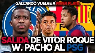 ¿VITOR ROQUE SALE DEL BARCELONA? WILLIAN PACHO AL PSG | MARCELO GALLARDO VUELVE A RIVER