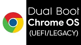 How to Dual Boot Chrome OS With Windows 10 (UEFI/Legacy)