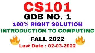 CS101 GDB NO. 1 FALL 2022 || 100% RIGHT SOLUTION || INTRODUCTION TO COMPUTING || BY VuTech