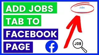 How To Add The Jobs Tab To Facebook Page? [in 2024]