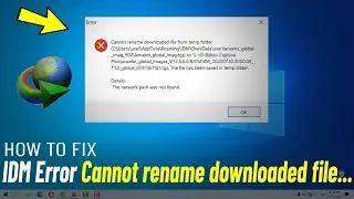 Fix IDM Cannot rename downloaded file from temp folder the file has been saved in temp folder Error