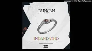 Duncan ft PA - Indandatho