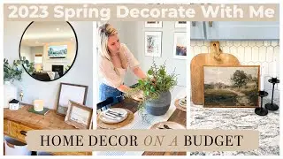 2023 Spring Decorate With Me | Home Decor On A Budget | Simple Minimal Refresh