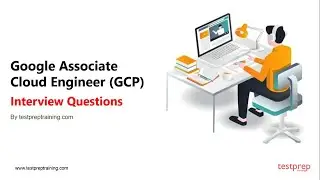 Google Associate Cloud Engineer GCP: Interview Questions