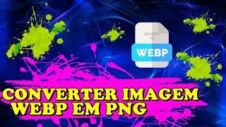 COMO SALVAR IMAGENS WEBP EM PNG OU JPG sem programas