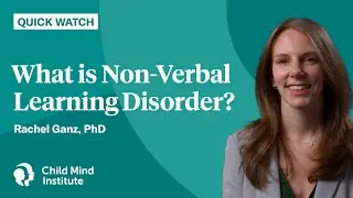 What is Non-Verbal Learning Disorder? | Quick Watch | Child Mind Institute