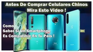 Como Saber Si Un Celular Chino Funciona En Tu Pais - No Compres Un Celular Chino Sin Ver Este Video