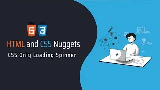 HTML&CSS Nuggets - CSS Only Loading Spinner