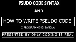 How to write psudo code | Psudo code syntax | C programming full course bangla | only coding is real