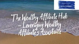 The Wealthy Affiliate Hub - Leveraging Wealthy Affiliates Assistance