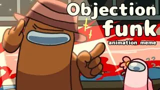 OBJECTION FUNK || animation meme || Among us