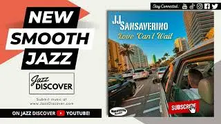 "J.J. Sansaverino - Love Can't Wait" (@jjsansaverino) | #SmoothJazz #Jazz #JazzMusic