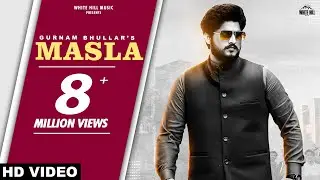 GURNAM BHULLAR : Masla (Official Video) Khushi | Desi Crew | B2gether Pros