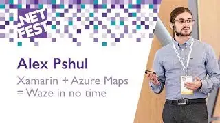 Xamarin + Azure Maps = Waze in no time. Alex Pshul .NET Fest 2018