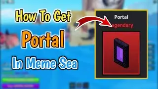 How To Get Portal In Meme Sea (2024) | Roblox