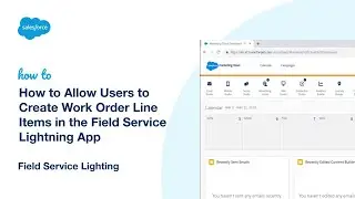 How to Allow Users to Create Work Order Line Items in the Field Service Lightning App