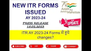 New ITR Forms Issued AY 2023-24!  ITR 2023-24 Start Date!  Changes in ITR Forms AY 2023-24