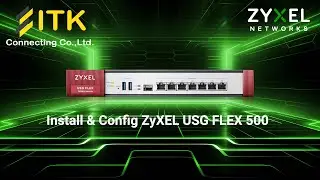 Install & Config ZyXEL USG FLEX 500 แทนอุปกรณ์เดิม USG310