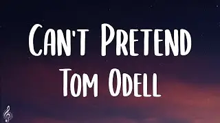 Tom Odell - Can't Pretend (Lyrics)