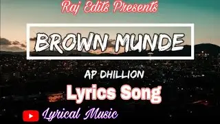 Brown munde lyrics song. A.P. DHILLON Punjabi Song