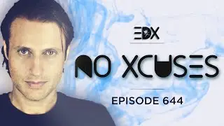 EDX - No Xcuses Episode 644