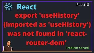 React Error: export useHistory imported as useHistory was not found in react router dom