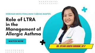 Webinar Medis - Diagnosis dan Tatalaksana Asma dengan LTRA - dr. Sylvia Siahaan, SpP