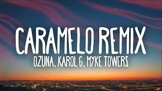 Ozuna - Caramelo Remix (Letra/Lyrics) ft. Karol G, Myke Towers