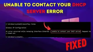 Fix Unable to Contact Your DHCP Server Error in Windows 11/10 (Updates)
